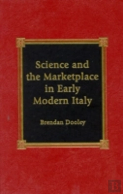 Bertrand.pt - Science And The Marketplace In Early Modern Italy