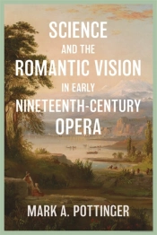 Science And The Romantic Vision In Early Nineteenth-Century Opera