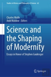 Science And The Shaping Of Modernity
