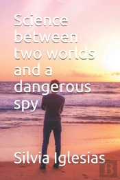 Science Between Two Worlds And A Dangerous Spy