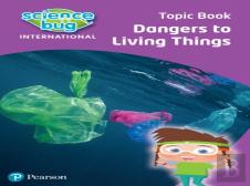Science Bug: Dangers To Living Things Topic Book