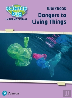 Bertrand.pt - Science Bug: Dangers To Living Things Workbook