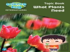 Science Bug: What Plants Need Topic Book