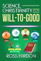 Science, Christianity And The Will-To-Good