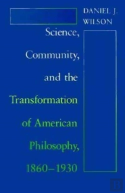 Bertrand.pt - Science, Community, And The Transformation Of American Philosophy, 1860-1930