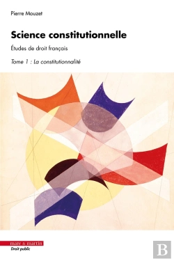 Bertrand.pt - Science Constitutionnelle. Études De Droit Français Tome 1 : La Constitutionnalité