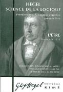 Science De La Logique T.1 ; La Logique Objective, Premier Livre ; L'Etre, Version De 1812