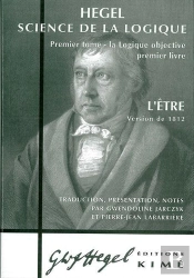 Science De La Logique T.1 ; La Logique Objective, Premier Livre ; L'Etre, Version De 1812