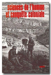 Science De L'Homme Et Conquête Coloniale ; Constitution Et Usages Des Sciences Humaines En Afrique (Xixe Et Xxe Siècle)