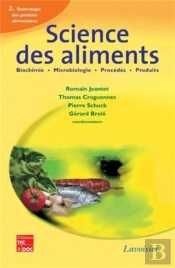 Science Des Aliments : Biochimie Microbiologie - Procédés - Produits, Vol. 2 : Technologie Des Produits Alimentaires