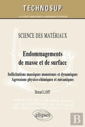 Science Des Matériaux - Endommagements De Masse Et De Surface - Sollicitations Massiques Monotones Et Dynamiques. Agressions Physico-Chimiques Et Mécaniques (Niveau C)