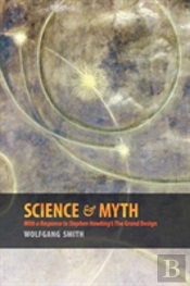 Science & Myth: With A Response To Stephen Hawking'S The Grand Design