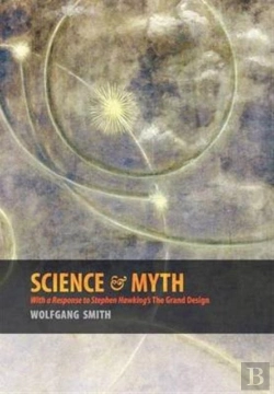 Bertrand.pt - Science & Myth: With A Response To Stephen Hawking'S The Grand Design