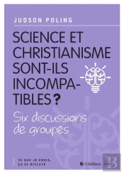 Science Et Christianisme Sont-Ils Incompatibles ?