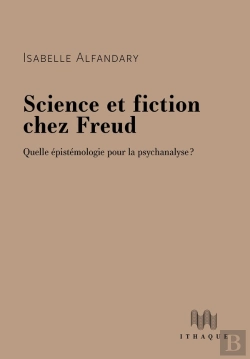 Bertrand.pt - Science Et Fiction Chez Freud : Quelle Épistemologie Pour La Psychanalyse ?