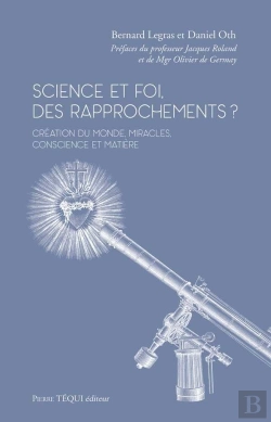 Bertrand.pt - Science Et Foi, Des Rapprochements ? Création Du Monde, Miracles, Conscience Et Matière
