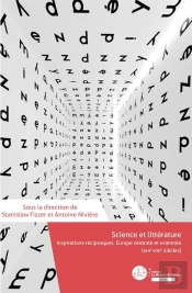 Science Et Littérature ; Inspirations Réciproques, Europe Centrale Et Orientale (Xixe-Xxie Siècles)
