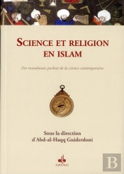 Science Et Religion En Islam : Des Musulmans Parlent De La Science Contemporaine