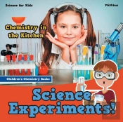 Science Experiments! Chemistry In The Kitchen - Science For Kids - Children'S Chemistry Books