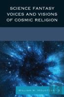 Science Fantasy Voices And Visions Of Cosmic Religion