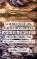 Science Fiction, Alien Encounters, And The Ethics Of Posthumanism