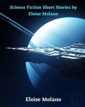 Science Fiction Short Stories By Eloise Molano