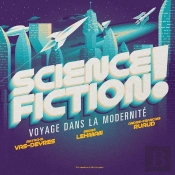 Science-Fiction ! Voyage Dans La Modernité