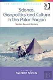 Science, Geopolitics And Culture In The Polar Region