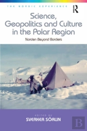 Science, Geopolitics And Culture In The Polar Region