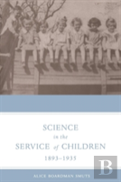 Science In The Service Of Children, 1893-1935