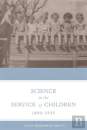 Science In The Service Of Children, 1893-1935