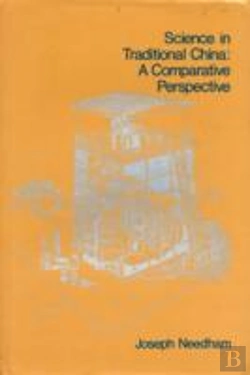 Bertrand.pt - Science In Traditional China: A Comparative Perspective