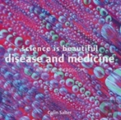Science Is Beautiful: Disease And Medicine
