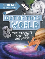 Science Is Everywhere: Out Of This World