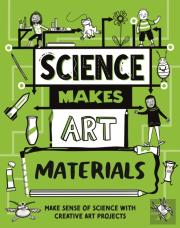 Science Makes Art: Materials