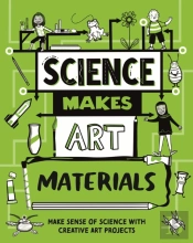 Science Makes Art: Materials