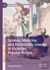 Science, Medicine, And Aristocratic Lineage In Victorian Popular Fiction