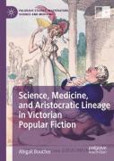 Science, Medicine, And Aristocratic Lineage In Victorian Popular Fiction