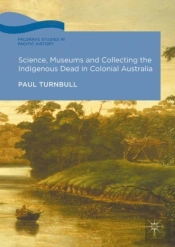 Science, Museums And Collecting The Indigenous Dead In Colonial Australia