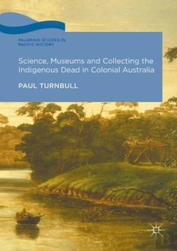 Bertrand.pt - Science, Museums And Collecting The Indigenous Dead In Colonial Australia