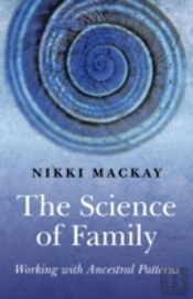 Science Of Family, The Â€“ Working With Ancestral Patterns