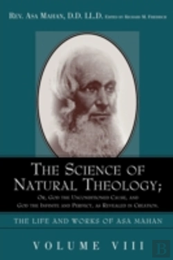 Bertrand.pt - Science Of Natural Theology; Or God The Unconditioned Cause, And God The Infinite And Perfect As Revealed In Creation.