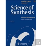 Science Of Synthesis: Houben-Weyl Methods Of Molecular Transformations Vol. 35