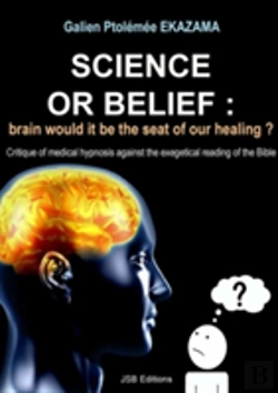 Bertrand.pt - Science Or Belief : Brain Woud It Be The Seat Of Our Healing ?