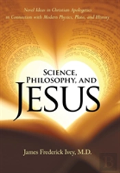 Science, Philosophy, And Jesus