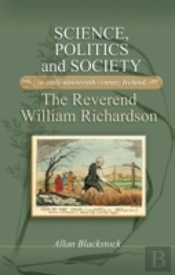 Science, Politics And Society In Early Nineteenth-Century Ireland
