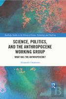 Science, Politics, And The Anthropocene Working Group