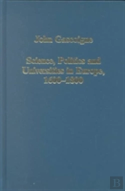 Bertrand.pt - Science, Politics And Universities In Europe, 1600â€“1800