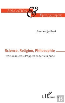 Bertrand.pt - Science, Religion, Philosophie ; Trois Manières D'Apprehender Le Monde