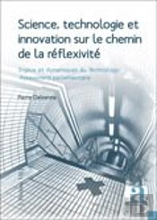 Science Technologie Et Innovation Sur Le Chemin De La Reflexibilite Enjeux Et Dynamiques Du Technolo